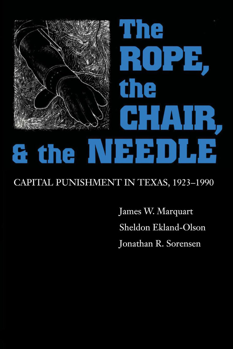 The Rope, The Chair, and the Needle: Capital Punishment in Texas, 1923-1990