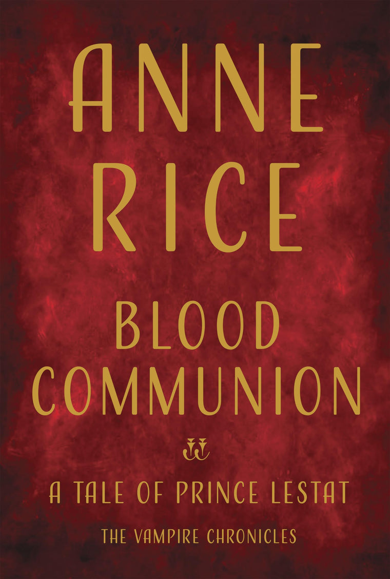 Blood Communion: A Tale of Prince Lestat (Vampire Chronicles