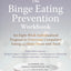 The Binge Eating Prevention Workbook: An Eight-Week Individualized Program to Overcome Compulsive Eating and Make Peace with Food