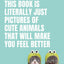 This Book Is Literally Just Pictures of Cute Animals That Will Make You Feel Better