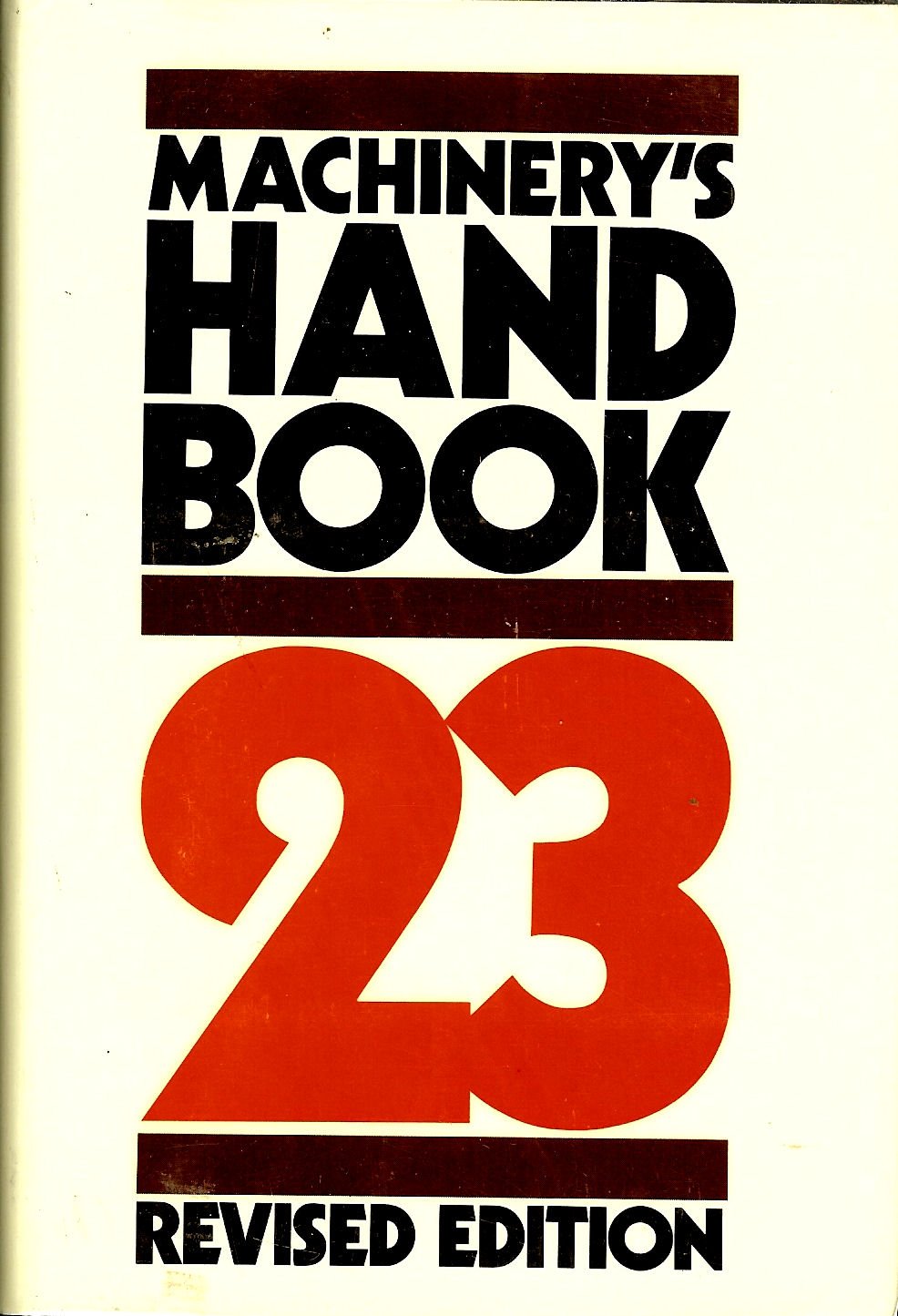 Machinery's Handbook, 23rd Revised Edition by Oberg, Erik, F