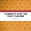 Philosophy of Action from Suarez to Anscombe