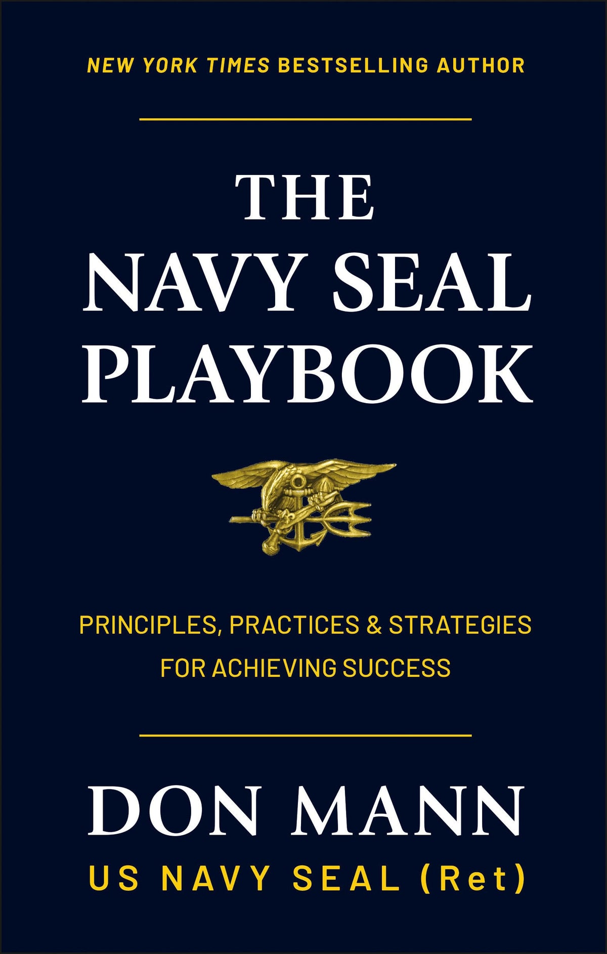 The Navy SEAL Playbook: Principles, Practices & Strategies for Achieving Success