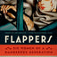 Flappers: Six Women of a Dangerous Generation