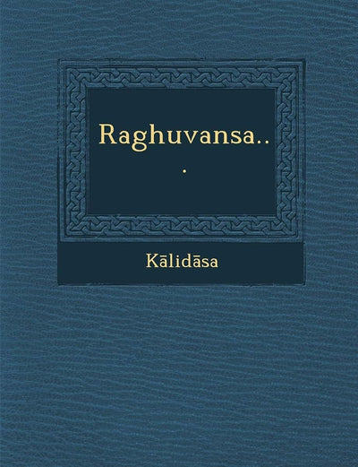 Raghuvansa... (English and Latin Edition)