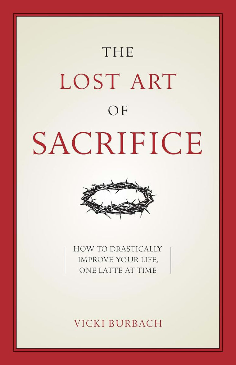 The Lost Art of Sacrifice