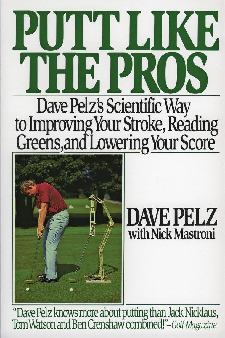 Putt Like the Pros: Dave Pelz's Scientific Way to Improving