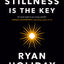 Stillness Is the Key by Holiday, Ryan