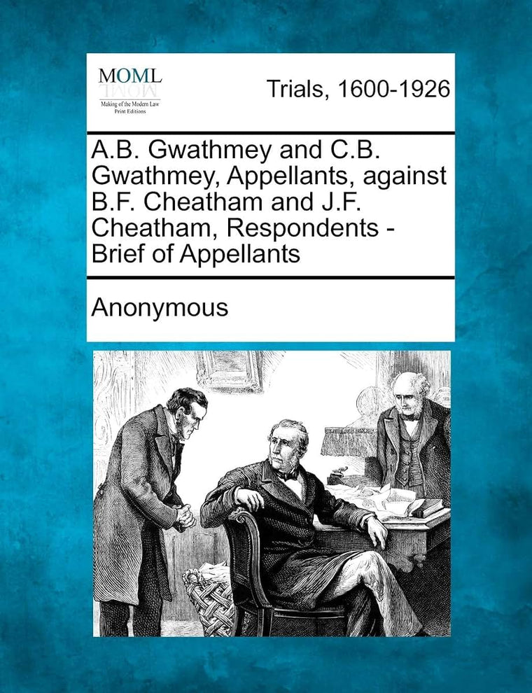 A.B. Gwathmey and C.B. Gwathmey, Appellants, Against B.F. Cheatham and J.F. Cheatham, Respondents - Brief of Appellants