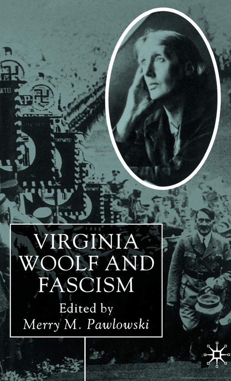 Virginia Woolf and Fascism: Resisting the Dictators' Seduction