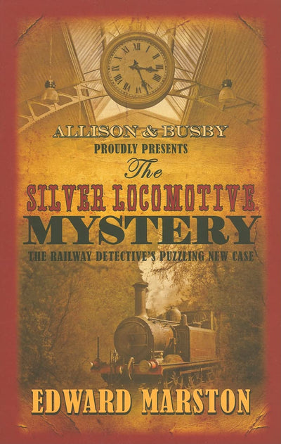 The Silver Locomotive Mystery (Railway Detective, 6)