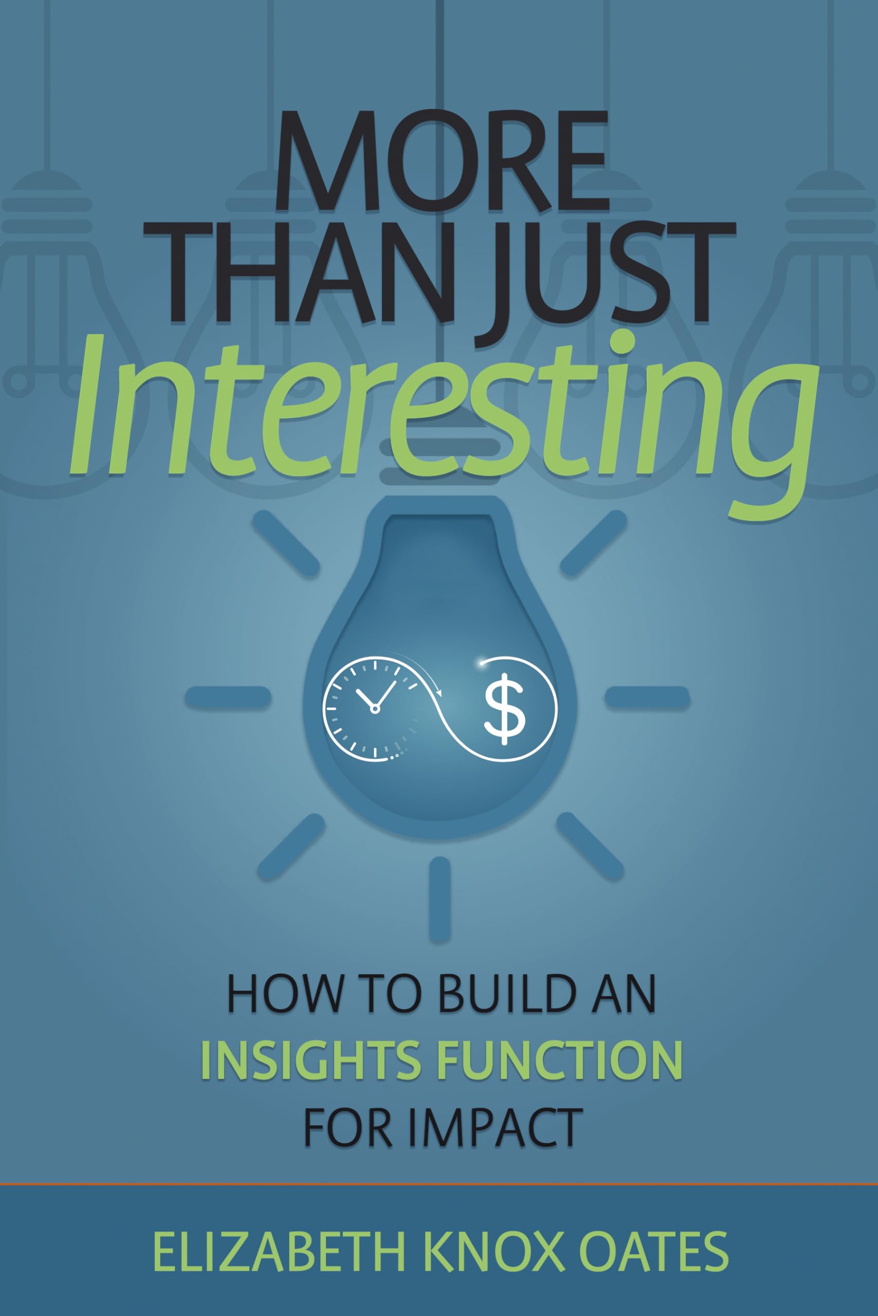 More than Just Interesting: How to Build an Insights Function for Impact