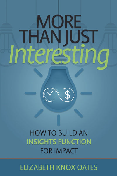 More than Just Interesting: How to Build an Insights Function for Impact