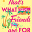 That's What Friends Are For: a hilarious, tender story based on The Golden Girls - A USA Today Bestseller LGBTQ Fiction Novel of Secrets and Second Chances