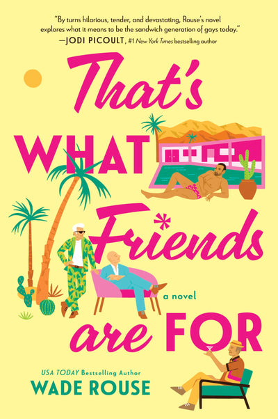 That's What Friends Are For: a hilarious, tender story based on The Golden Girls - A USA Today Bestseller LGBTQ Fiction Novel of Secrets and Second Chances