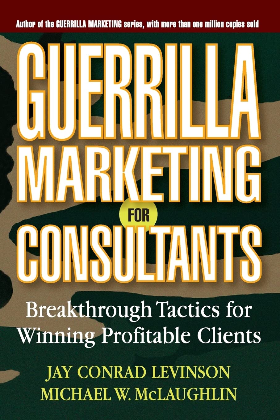 Guerrilla Marketing for Consultants: Breakthrough Tactics for Winning Profitable Clients
