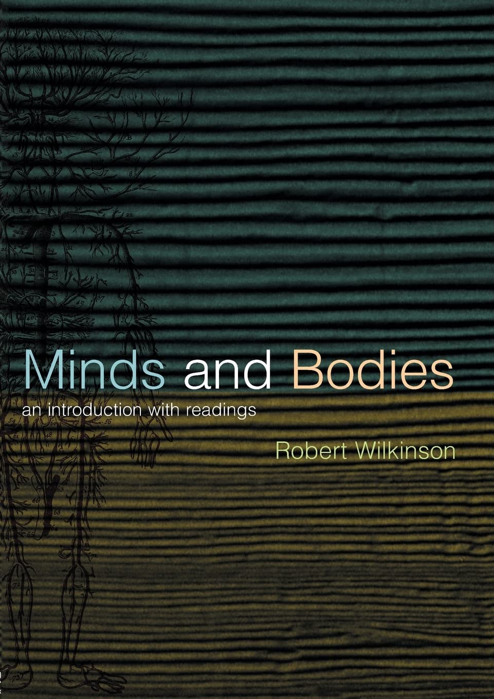 Minds & Bodies, An Introduction with Readings (Philosophy and the Human Situation)