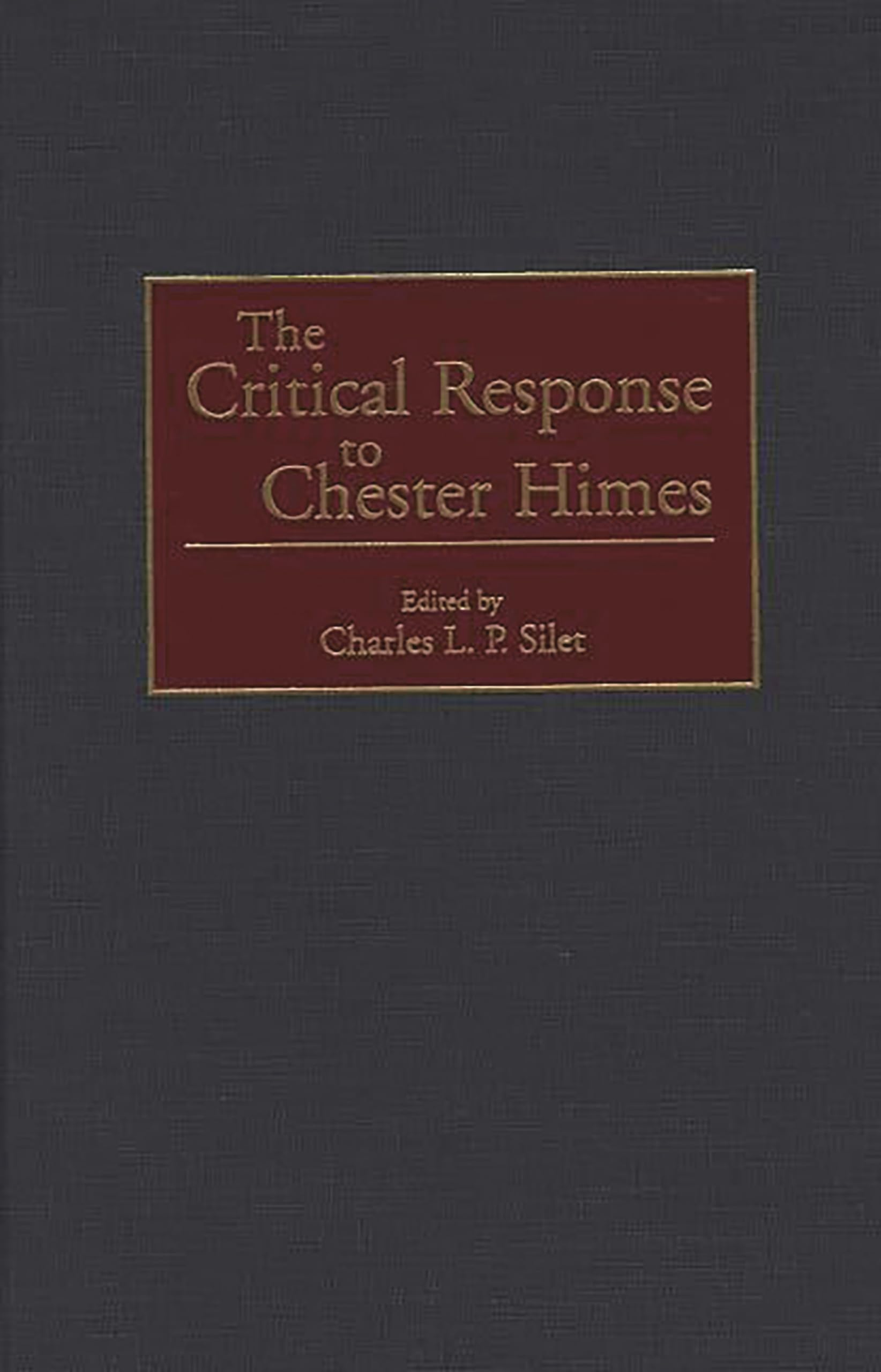 The Critical Response to Chester Himes: (Critical Responses in Arts and Letters)