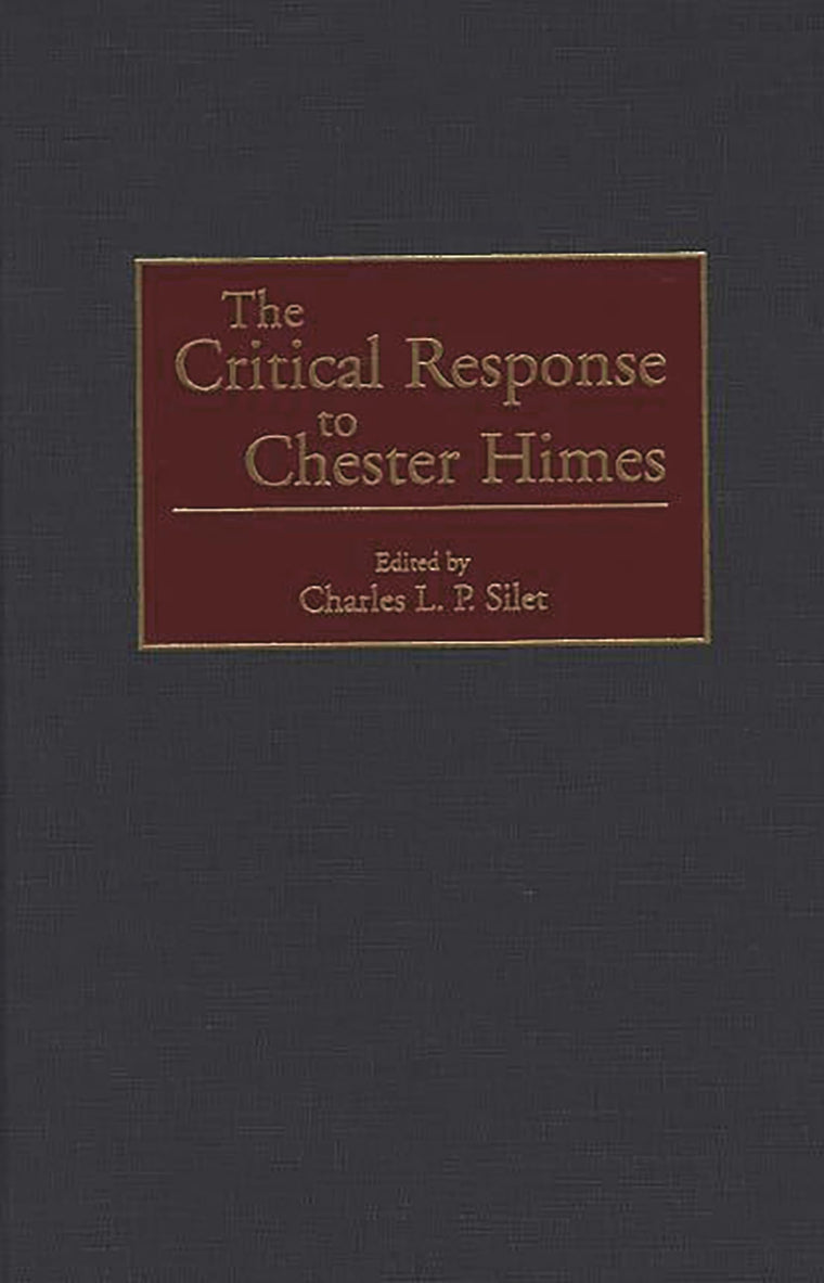 The Critical Response to Chester Himes: (Critical Responses in Arts and Letters)