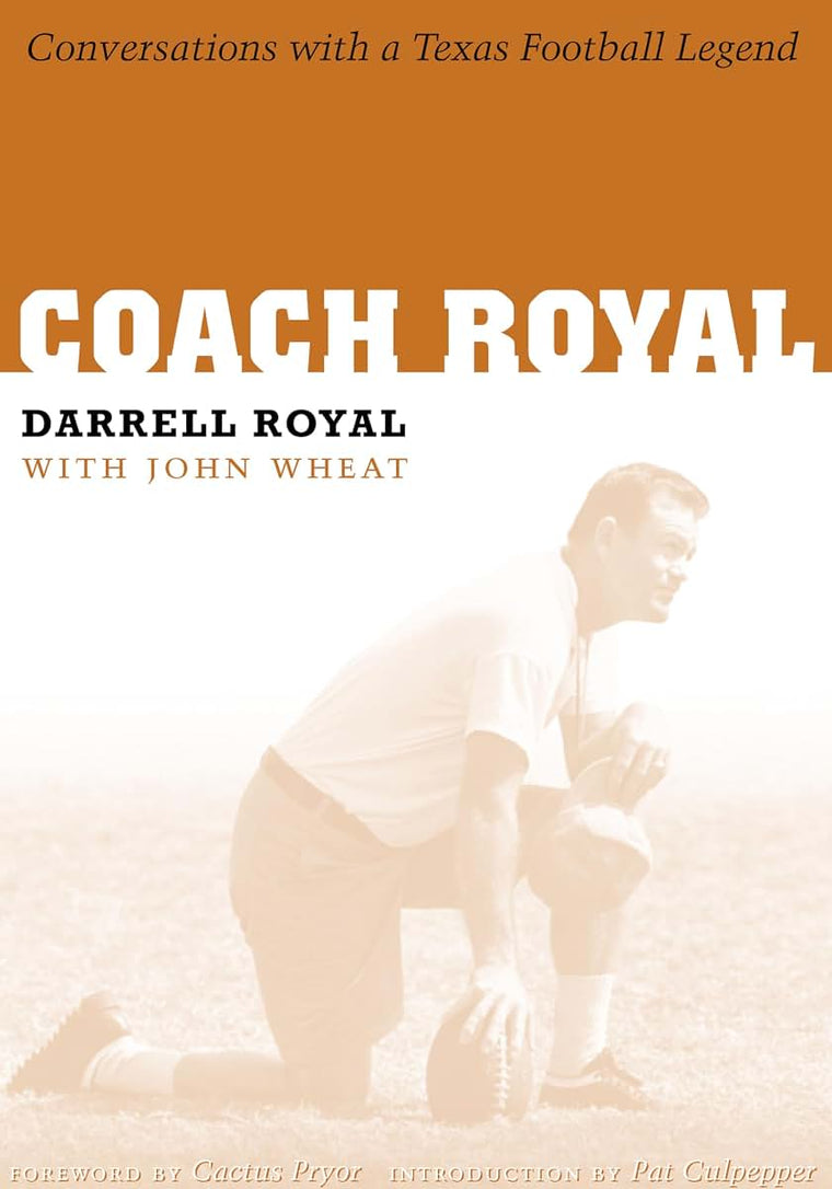 Coach Royal: Conversations with a Texas Football Legend (Voices and Memories, Oral Histories from the Center for American History)