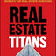 Real Estate Titans: 7 Key Lessons from the World's Top Real Estate Investors