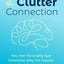 The Clutter Connection: How Your Personality Type Determines Why You Organize the Way You Do (From the host of HGTVs Hot Mess House) (Clutterbug)
