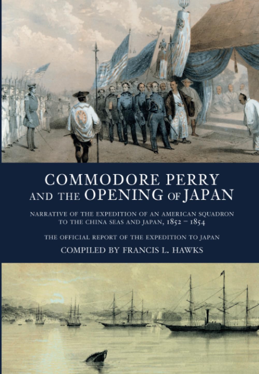 Commodore Perry and the Opening of Japan: Narrative of the Expedition of an American Squadron to the China Seas and Japan, 1852-1854