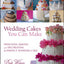 Wedding Cakes You Can Make: Designing, Baking, and Decorating the Perfect Wedding Cake