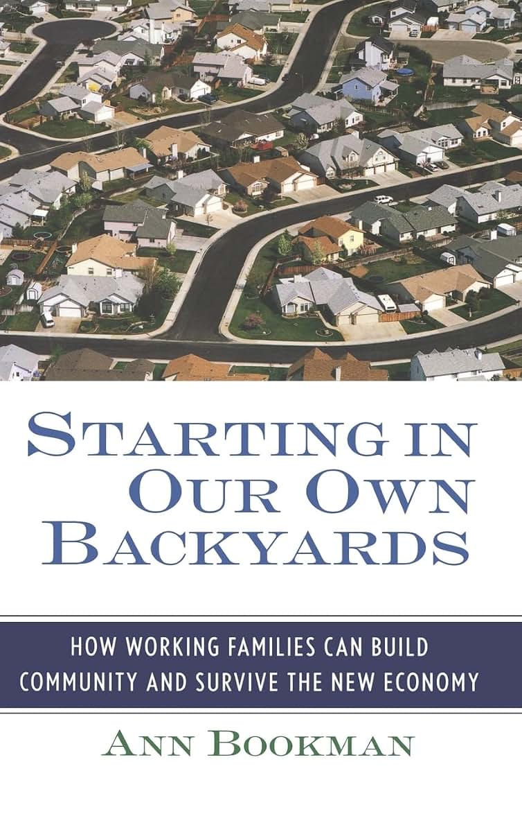 Starting in Our Own Backyards: How Working Families Can Build Community and Survive the New Economy