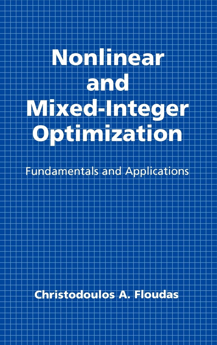 Nonlinear and Mixed-Integer Optimization: Fundamentals and Applications (Topics in Chemical Engineering)