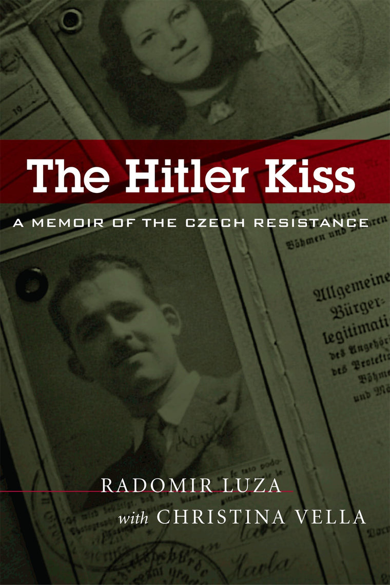 The Hitler Kiss: A Memoir of Czech Resistance