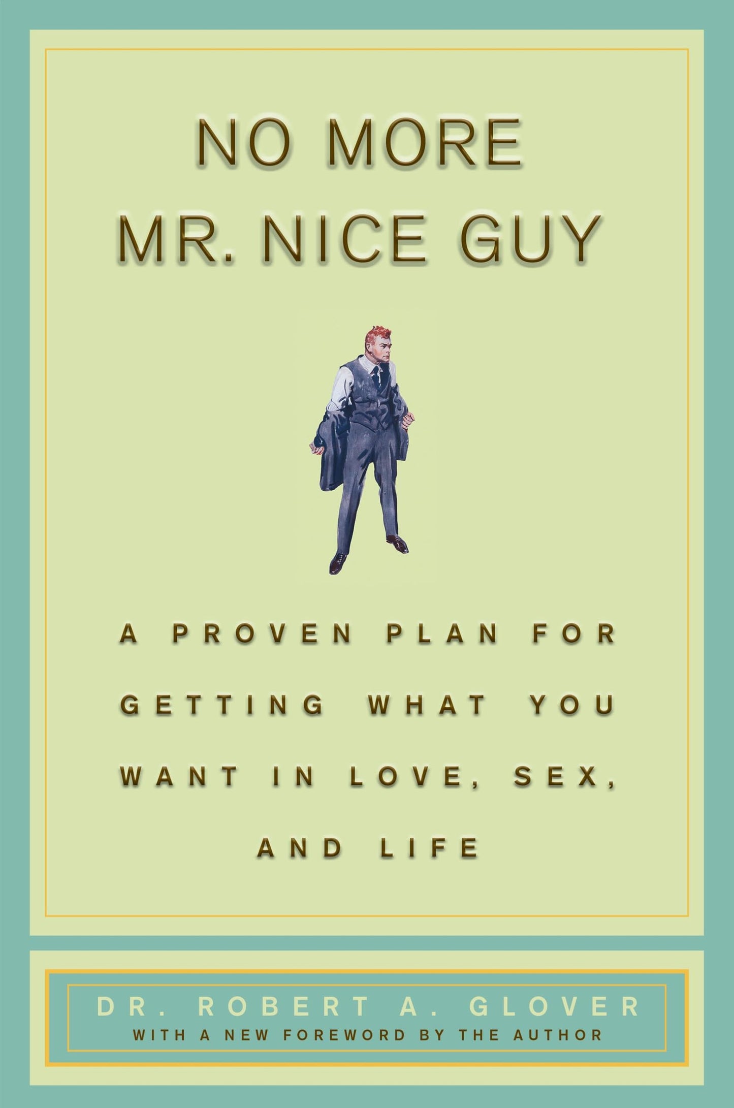 No More Mr Nice Guy: A Proven Plan for Getting What You Want