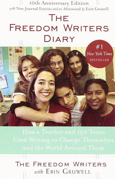 The Freedom Writers Diary: How a Teacher and 150 Teens Used Writing to Change Themselves and the World Around Them