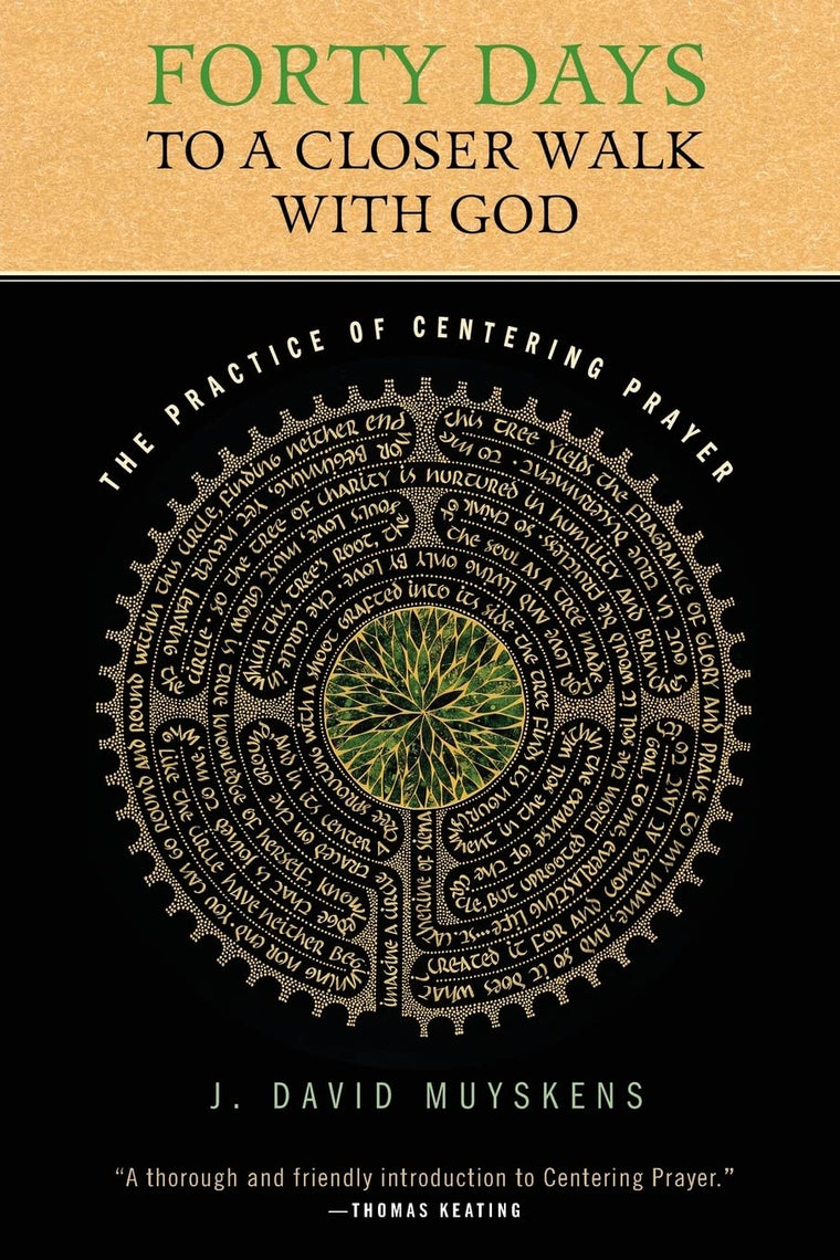 Forty Days to a Closer Walk with God: The Practice of Center