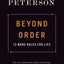 Beyond Order: 12 More Rules for Life