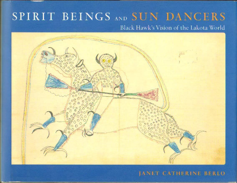 Spirit Beings and Sun Dancers: Black Hawk's Vision of the Lakota World