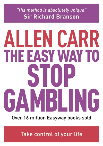 The Easy Way to Stop Gambling: Take Control of Your Life (Al