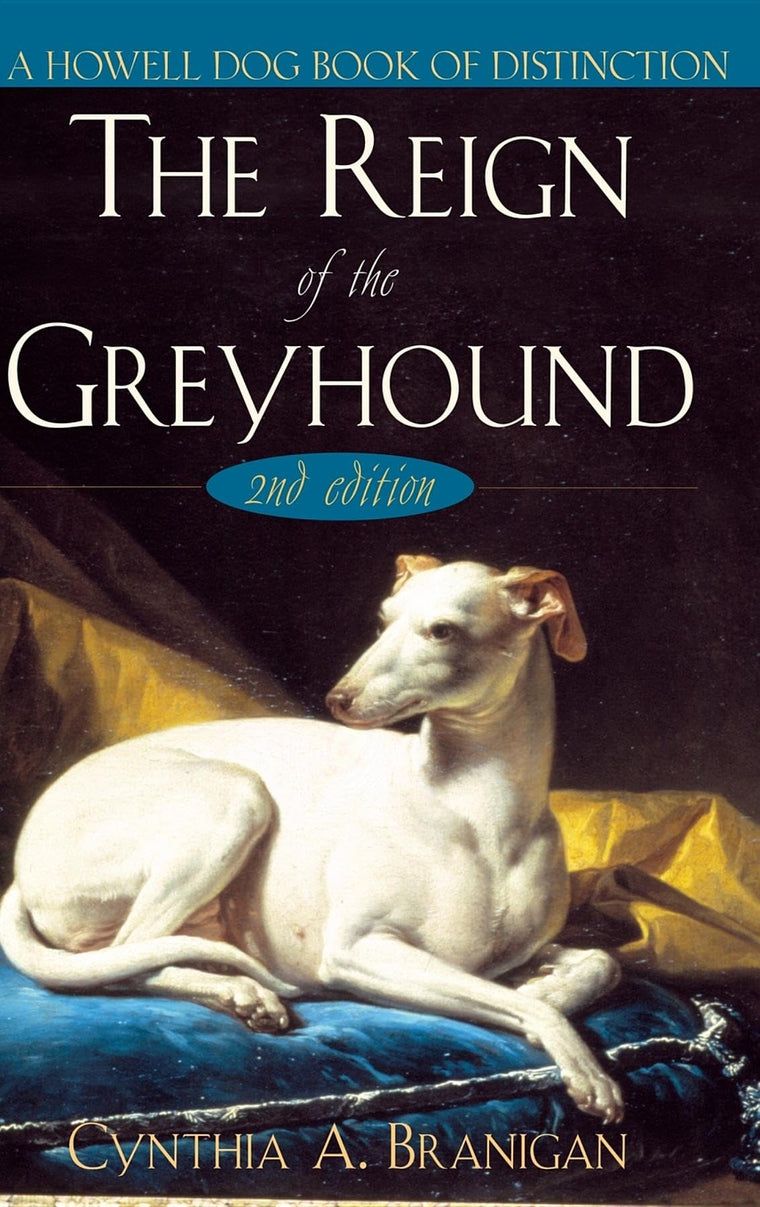 The Reign of the Greyhound by Cynthia A. Branigan