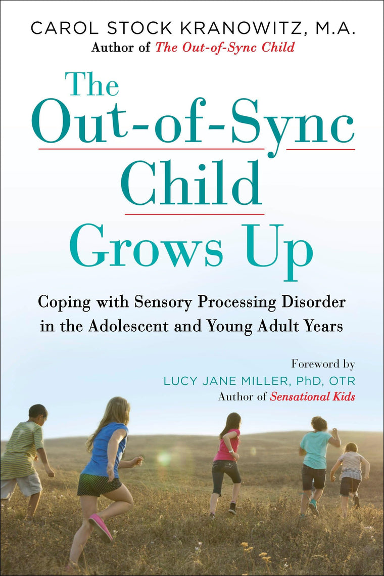 The Out-of-Sync Child Grows Up: Coping with Sensory Processi