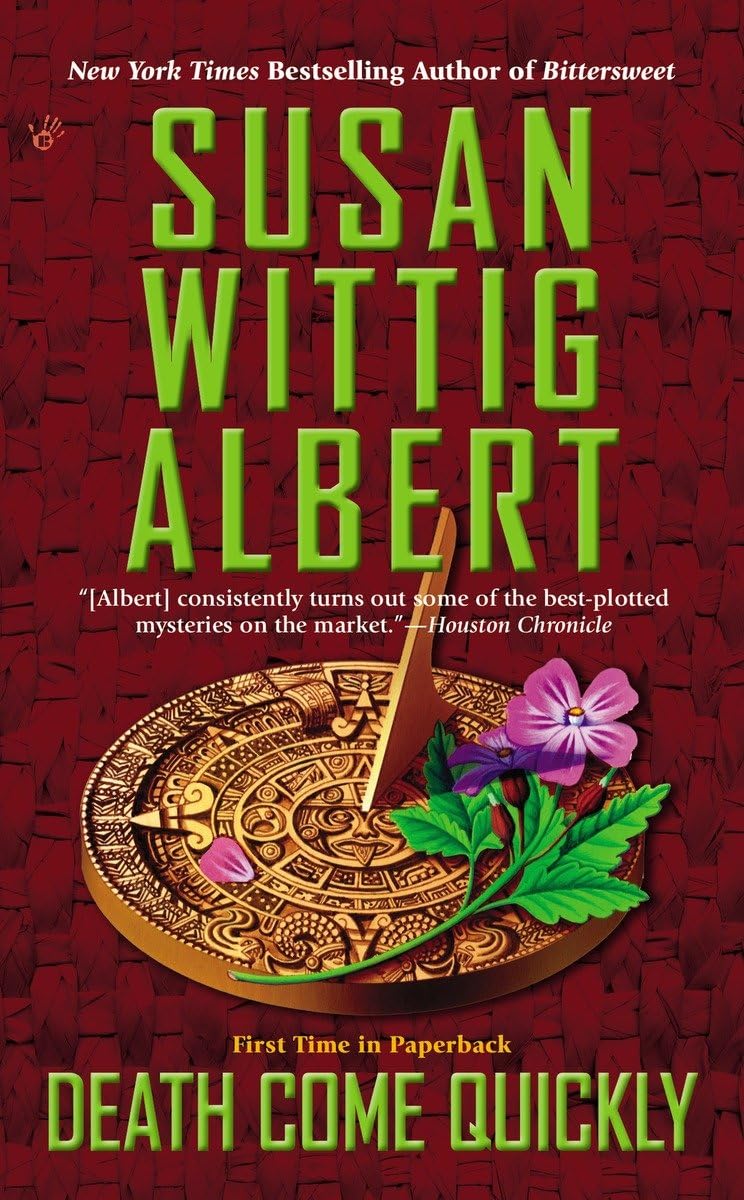Death Come Quickly (China Bayles Mystery)