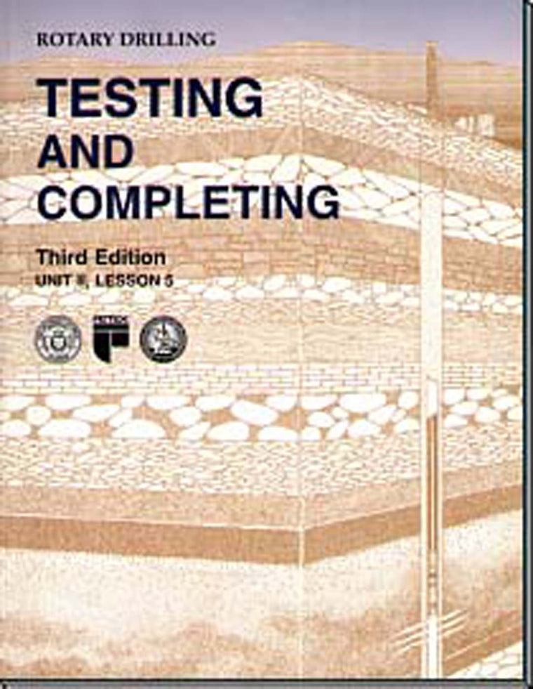 Testing and Completing, Unit 2 Lesson 5 (Rotary Drilling Series)