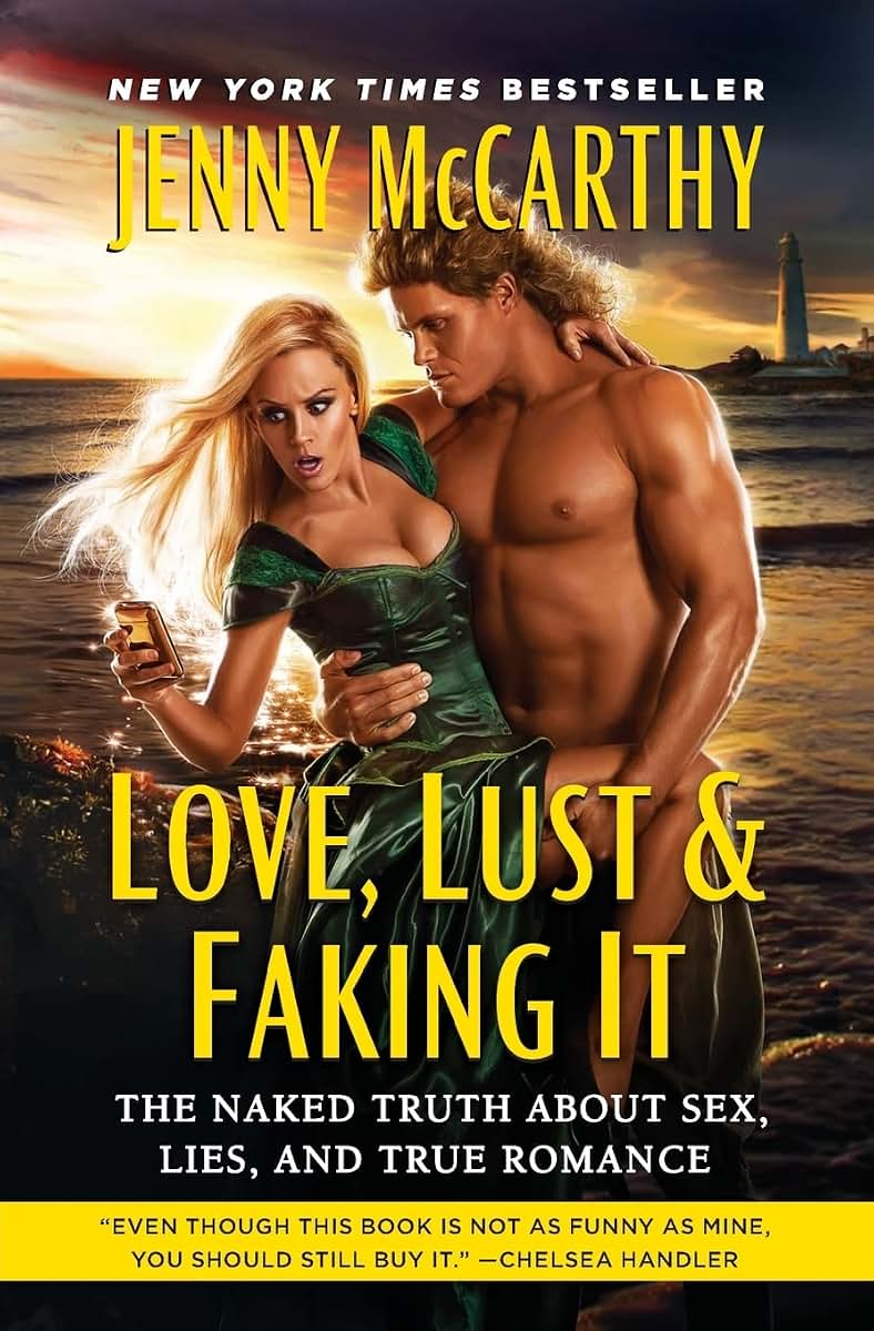 Love, Lust & Faking It: The Naked Truth About Sex, Lies, and True Romance