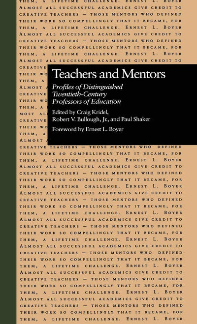 Teachers and Mentors: Profiles of Distinguished Twentieth-Century Professors of Education (Source Books on Education)