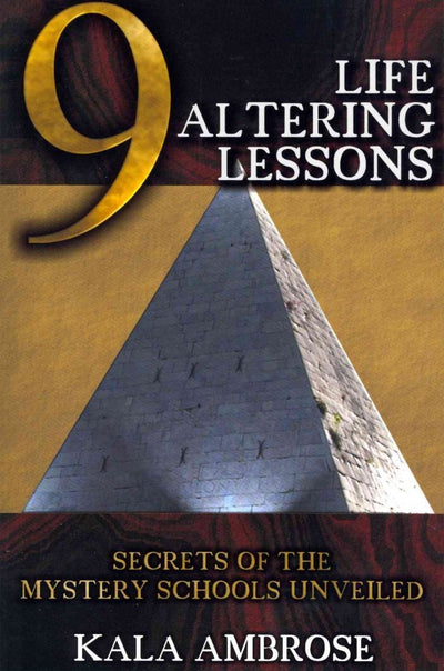 9 Life Altering Lessons: Secrets of the Mystery Schools Unveiled