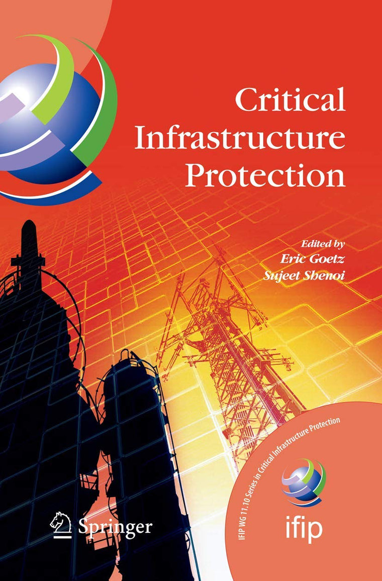 Critical Infrastructure Protection (IFIP Advances in Information and Communication Technology, 253)