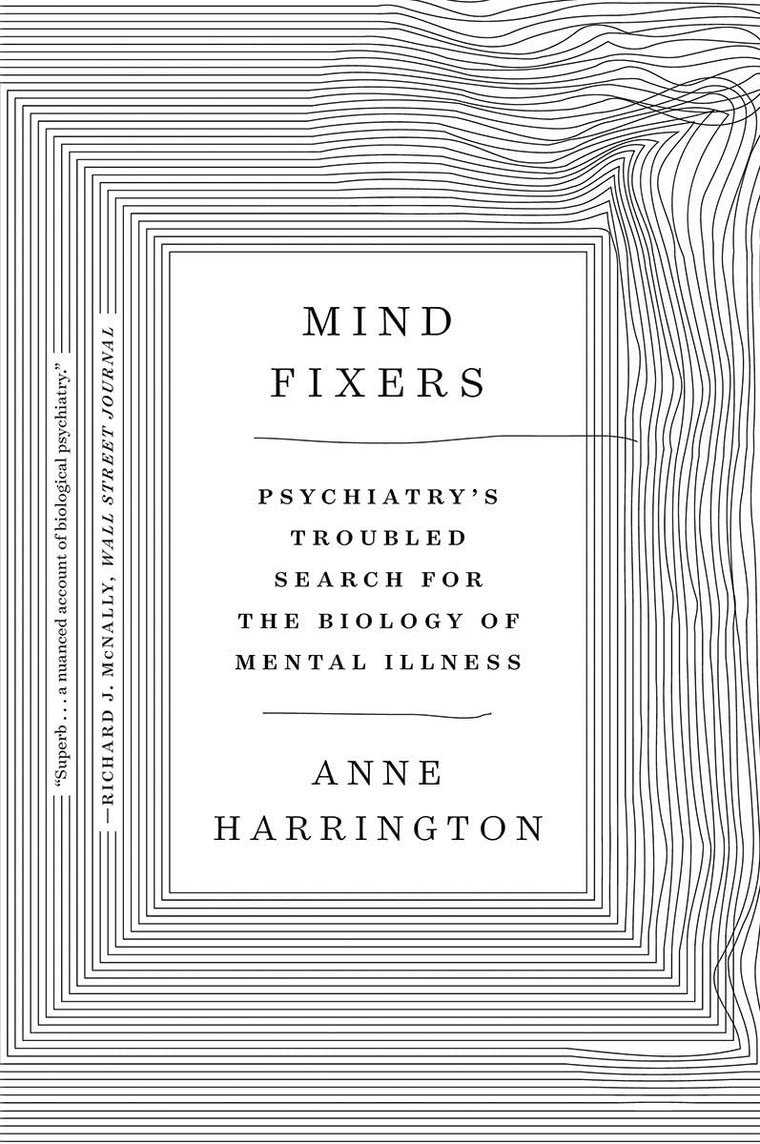Mind Fixers: Psychiatry's Troubled Search for the Biology of Mental Illness