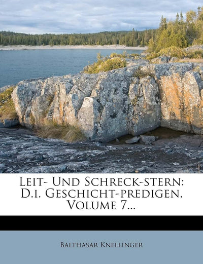Leit- Und Schreck-Stern: D.I. Geschicht-Predigen, Volume 7...
