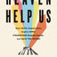 Heaven Help Us: How Faith Communities Inspire Hope, Strengthen Neighborhoods, and Build the Future