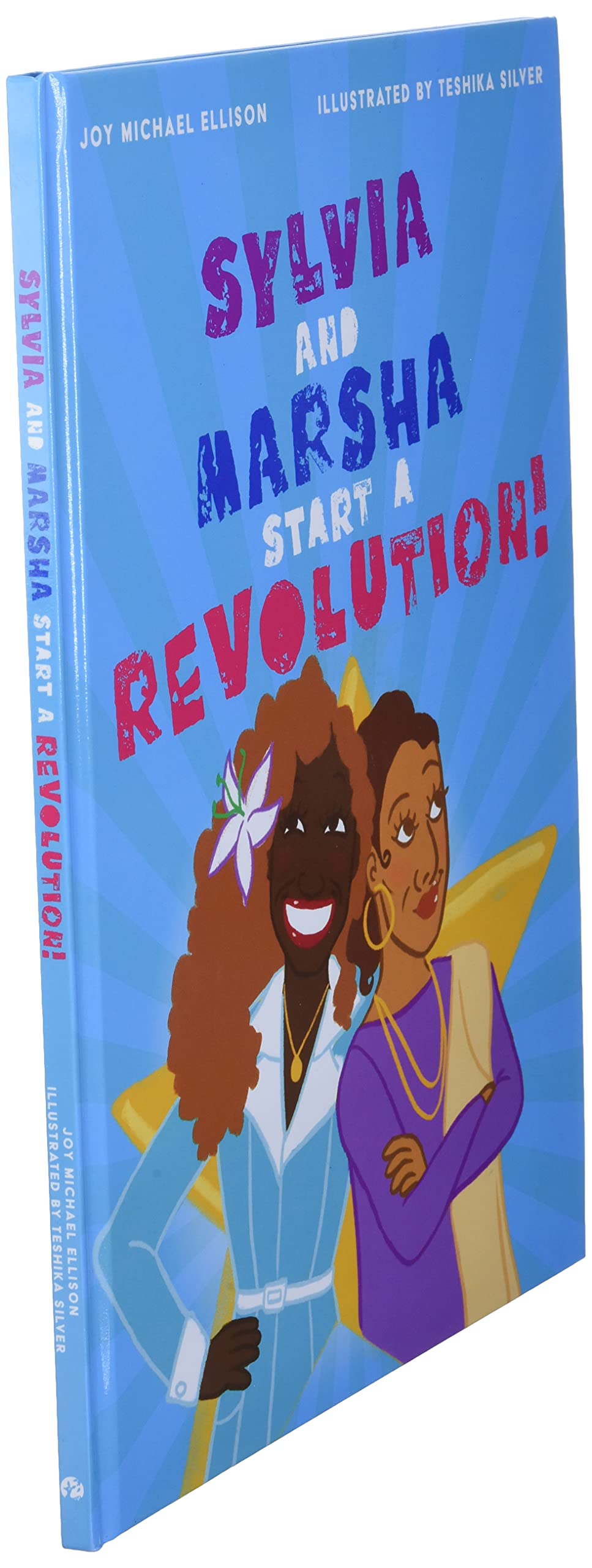 Sylvia and Marsha Start a Revolution!: The Story of the Trans Women of Color Who Made LGBTQ+ History