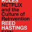 No Rules Rules: Netflix and the Culture of Reinvention